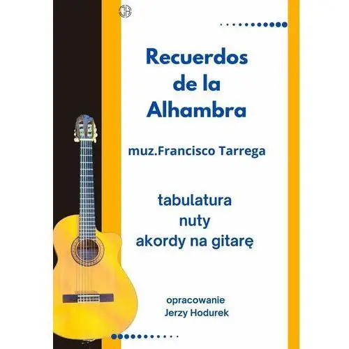 "Recuerdos de la Alhambra" Francisco Tarrega. Opracowanie nuty, tabulatura, akordy na gitarę