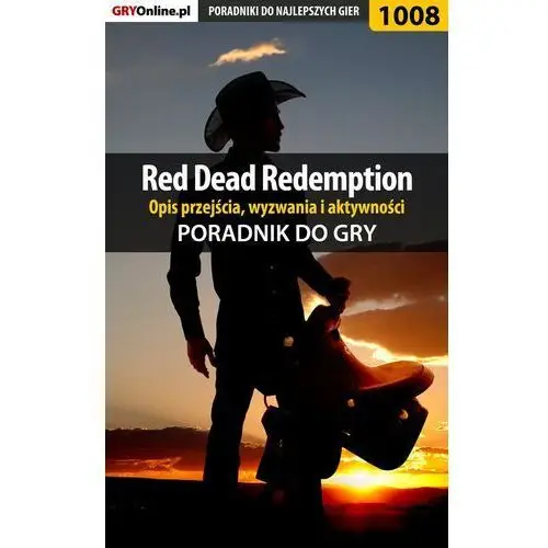Red dead redemption - opis przejścia, wyzwania, aktywności - poradnik do gry