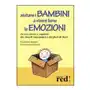 Aiutare i bambini a vivere bene le emozioni. Un uso nuovo e sapiente dei rimedi omeopatici e dei fiori di Bach Sklep on-line