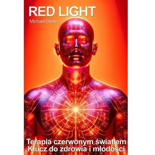 Red Light. Terapia czerwonym światłem. Klucz do zdrowia i młodości