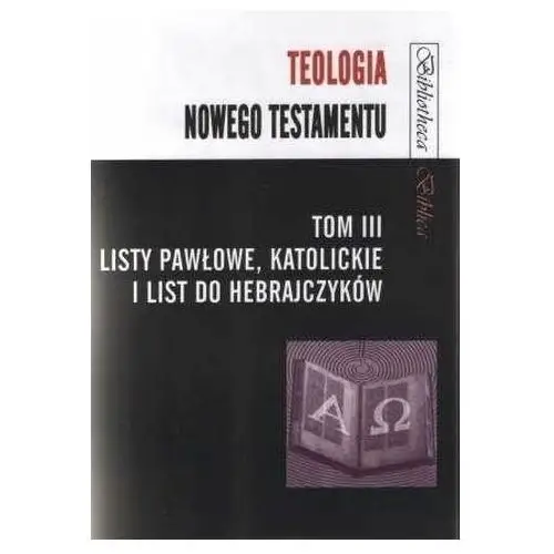 Red. mariusz szczygieł Teologia nowego testamentu t.3 listy pawłowe