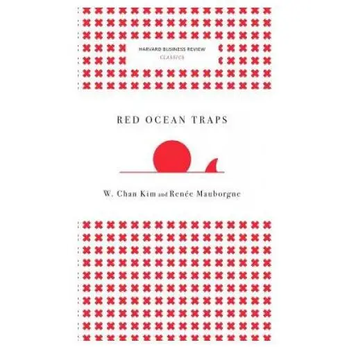 Red ocean traps (harvard business review classics) Harvard business review press