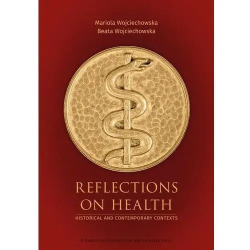 Reflections on health. historical and contemporary contexts Uniwersytet jana kochanowskiego