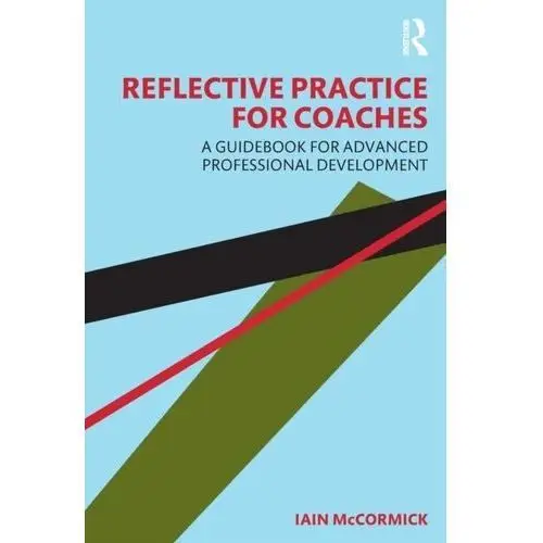 Reflective Practice for Coaches O'Hare, Greg; Sweeney, John; Wilby, Rob