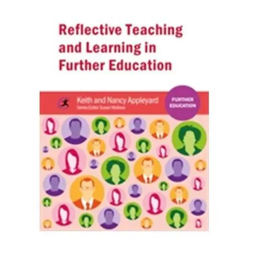 Reflective Teaching and Learning in Further Education Appleyard, Keith; Appleyard, Nancy