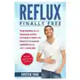 Reflux: final free: stop heartburn and acid in less than a week with these 3(+1) natural methods and a tasty diet Createspace independent publishing platform Sklep on-line