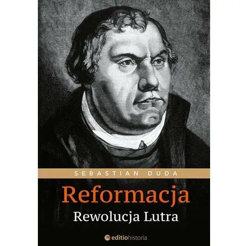 Reformacja. Rewolucja Lutra