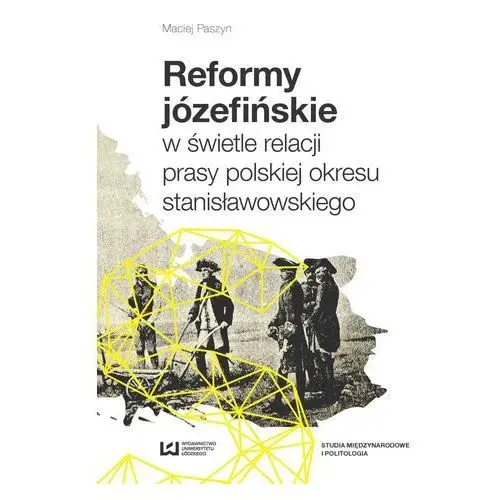 Reformy józefińskie w świetle relacji prasy polskiej okresu stanisławowskiego, AZ#941C7A0EEB/DL-ebwm/pdf