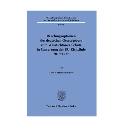 Regelungsoptionen des deutschen Gesetzgebers zum Whistleblower-Schutz in Umsetzung der EU-Richtlinie 2019/1937