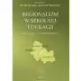 Regionalizm w szkolnej edukacji. pogranicze śląsko-małopolskie (górny śląsk, zagłębie dąbrowskie, ziemia olkuska), AZ#1B949D64EB/DL-ebwm/pdf Sklep on-line