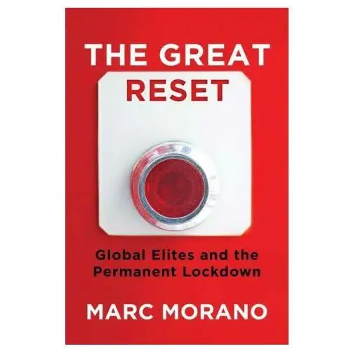 The great reset: global elites and the permanent lockdown Regnery pub inc