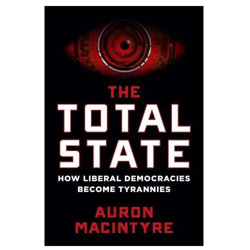 Regnery pub inc The total state: how liberal democracies become tyrannies