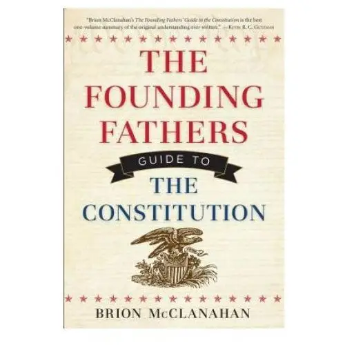 Founding fathers guide to the constitution Regnery publishing inc