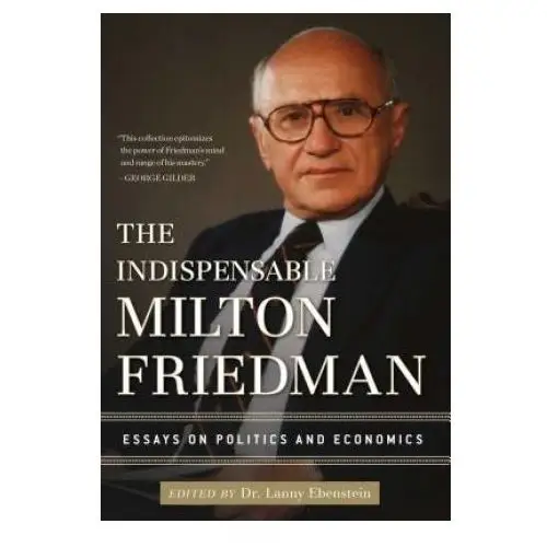 Indispensable milton friedman Regnery publishing inc