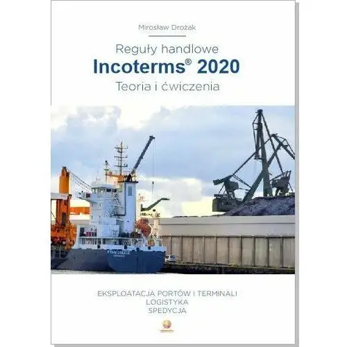 Reguły Handlowe Incoterms® 2020. Teoria i ćwiczenia