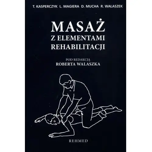 Masaż z elementami rehabilitacji Rehabilitacja medyczna