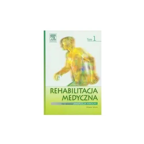 Rehabilitacja medyczna. Tom 1