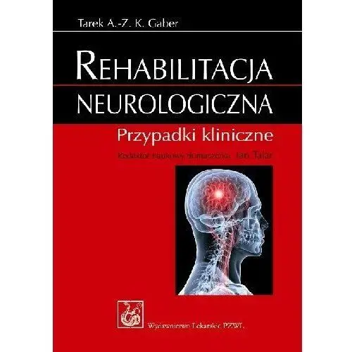 Rehabilitacja Neurologiczna. Przypadki Kliniczne