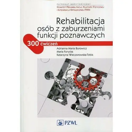 Rehabilitacja osób z zaburzeniami funkcji poznawczych. 300 ćwiczeń