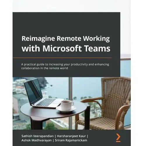 Reimagine Remote Working with Microsoft Teams