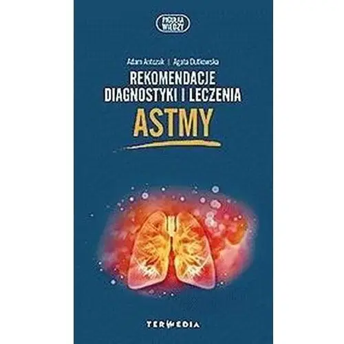 Rekomendacje diagnostyki i leczenia astmy - Antczak Adam, Dutkowska Agata - książka