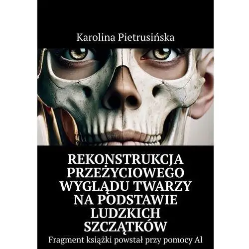 Rekonstrukcja przeżyciowego wyglądu twarzy na podstawie ludzkich szczątków