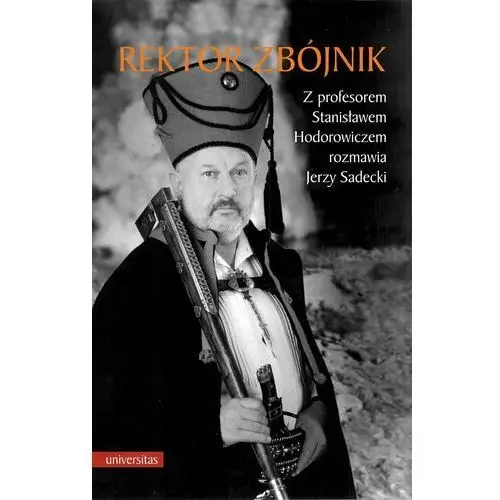 Rektor zbójnik. Z profesorem Stanisławem Hodorowiczem rozmawia Jerzy Sadecki