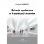 Relacje społeczne w koopetycji muzeów Wydawnictwo uniwersytetu ekonomicznego w katowicach Sklep on-line