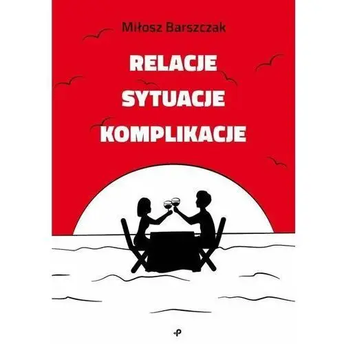 Relacje, sytuacje, komplikacje