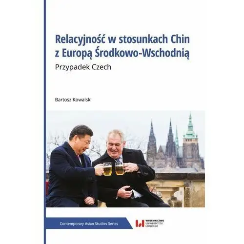 Relacyjność w stosunkach Chin z Europą Środkowo-Wschodnią. Przypadek Czech