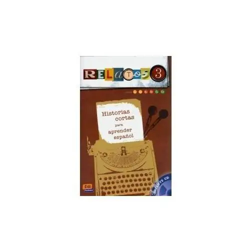 Relatos 3. Historias cortas para aprender espanol A1/C1