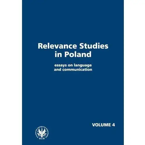 Relevance studies in poland essays on language and communication. volume 4 Wydawnictwa uniwersytetu warszawskiego