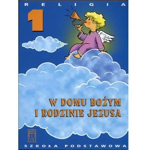 Religia 1 W domu Bożym i rodzinie Jezusa Podręcznik