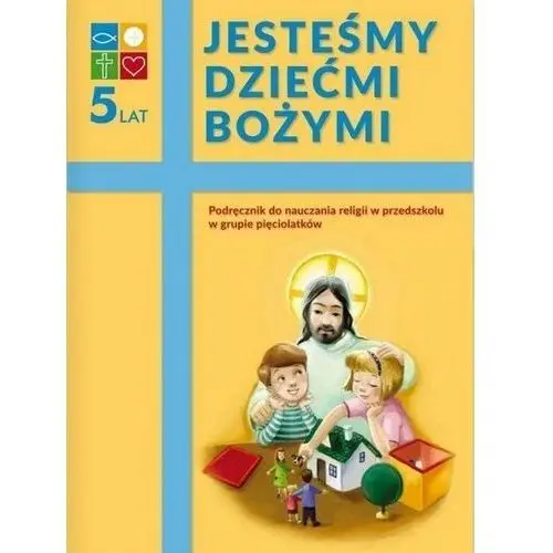 Religia. Jesteśmy dziećmi Bożymi. Podręcznik dla pięciolatków