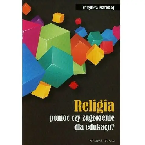 Religia pomoc czy zagrożenie dla edukacji?