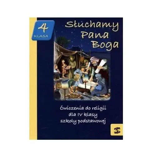 Religia. Słuchamy Pana Boga. Ćwiczenia. Klasa 4. Szkoła podstawowa