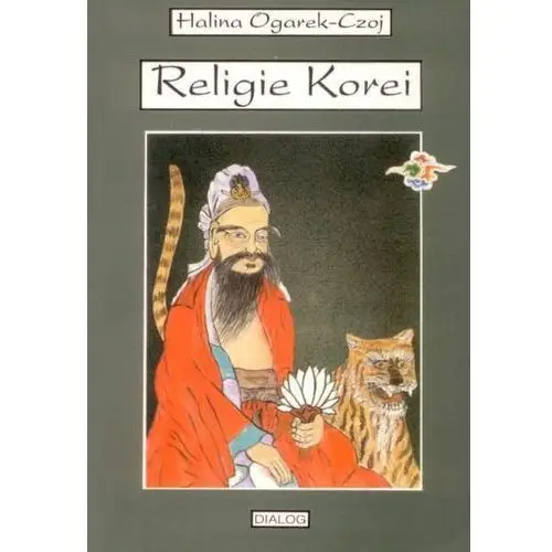 Religie korei. rys historyczny Wydawnictwo akademickie dialog