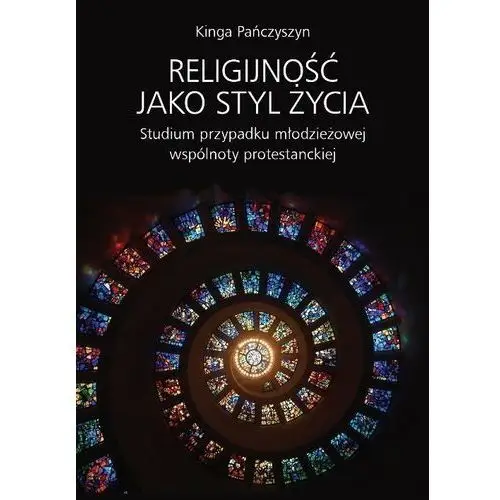 Religijność jako styl życia. Studium przypadku młodzieżowej wspólnoty protestanckiej