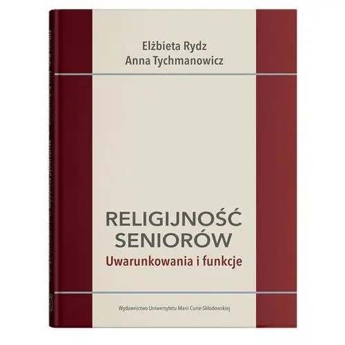 Religijność seniorów. Uwarunkowania i funkcje