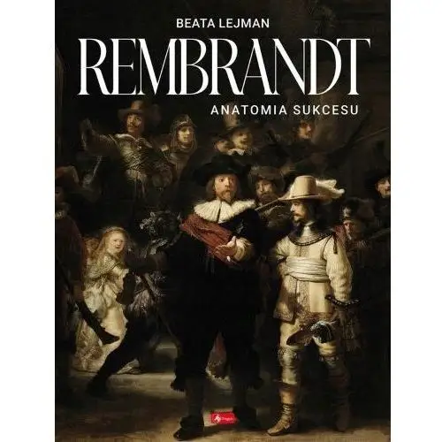 Rembrandt. Anatomia sukcesu Lejman Beata