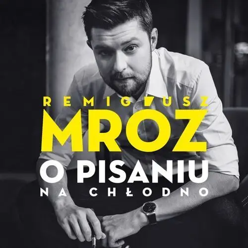 O pisaniu. na chłodno Remigiusz mróz