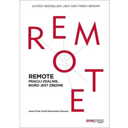 Remote. pracuj zdalnie, biuro jest zbędne Jason fried, david heinemeier hansson