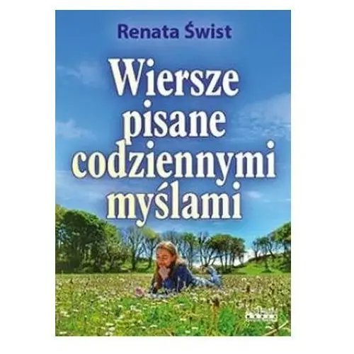 Wiersze pisane codziennymi myślami. tomik poetycki Renata świst