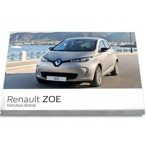 Renault Zoe Instrukcja Obsługi+ks.Serwisowa