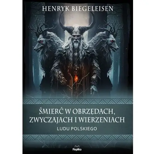 Śmierć w obrzędach, zwyczajach i wierzeniach ludu polskiego. Wierzenia i zwyczaje