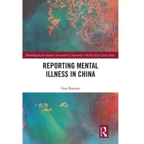 Reporting Mental Illness in China Ramsay, Guy (University of Queensland, Australia)