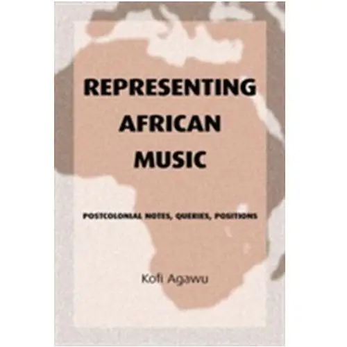 Representing African Music Agawu, Kofi (Professor of Music, Princeton University)
