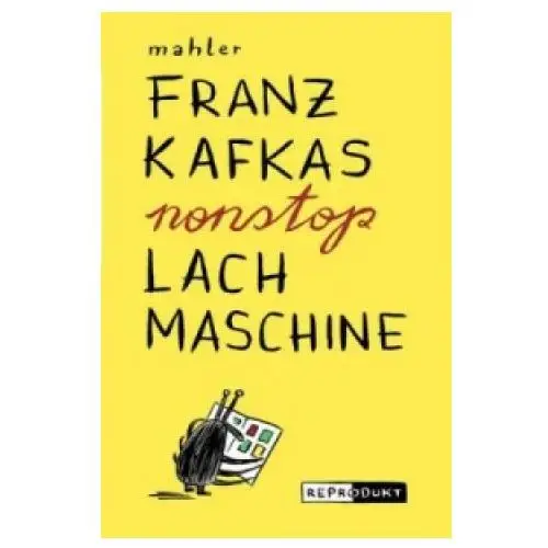 Franz kafkas nonstop lachmaschine Reprodukt