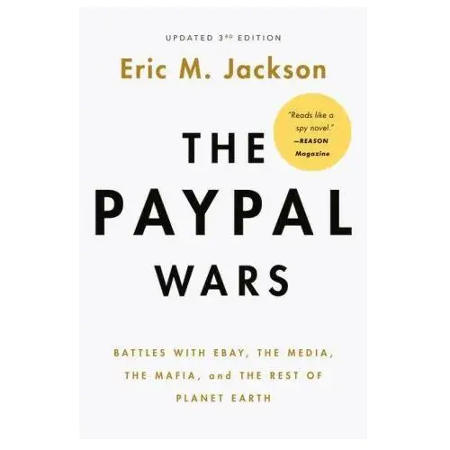 The Paypal Wars: Battles with Ebay, the Media, the Mafia, and the Rest of Planet Earth