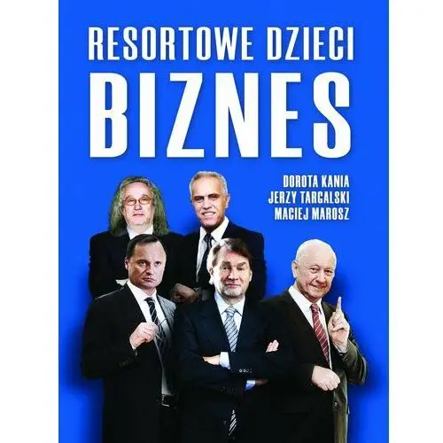 Resortowe dzieci. Biznes